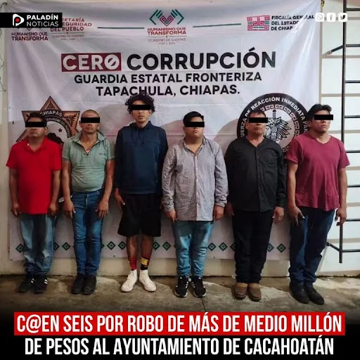 Detienen a seis por robo de más de 500 mil pesos al ayuntamiento de Cacahoatán